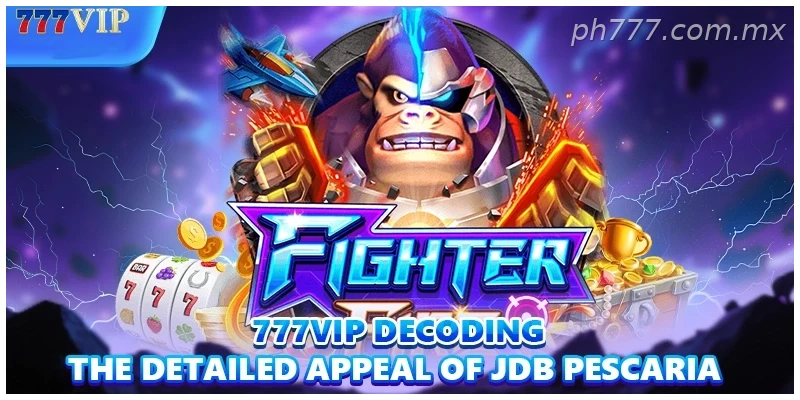 777VIP decoding the detailed appeal of JDB Pescaria