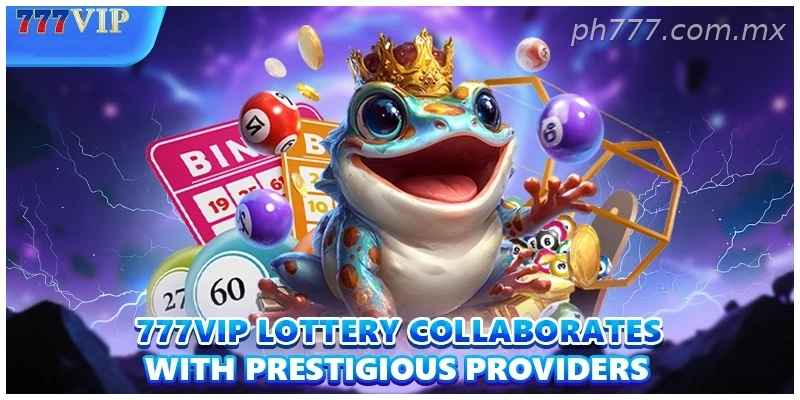 777VIP lottery collaborates with prestigious providers