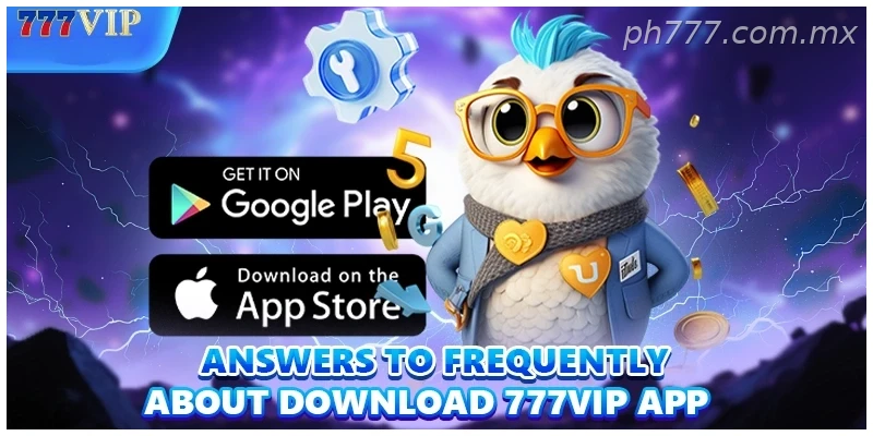 Answers to frequently asked questions about Download 777VIP App