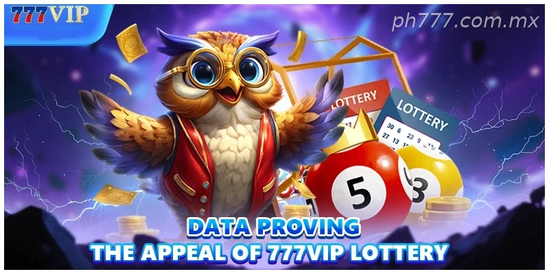 Data proving the appeal of 777VIP lottery