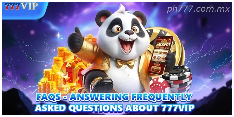 FAQs – Answering frequently asked questions about 777VIP