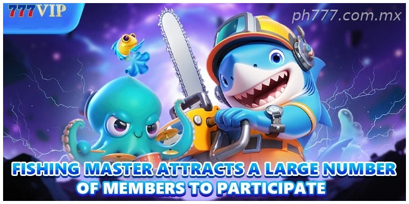 Fishing Master attracts a large number of members to participate