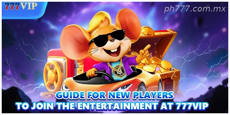 Guide for new players to join the entertainment at 777VIP