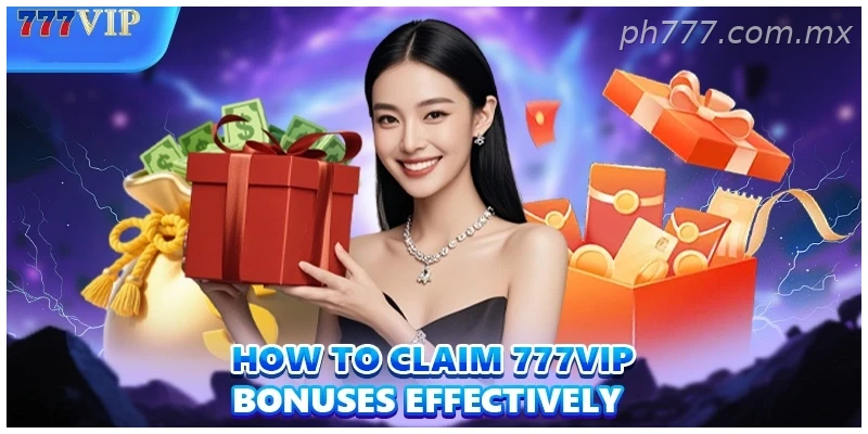 How to claim 777VIP bonuses effectively