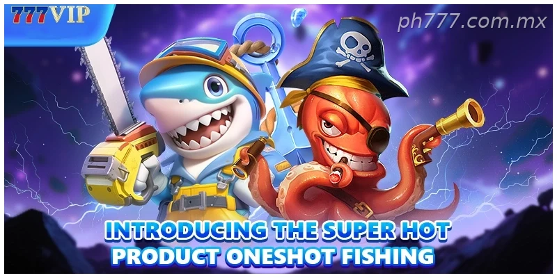Introducing the super hot product Oneshot Fishing