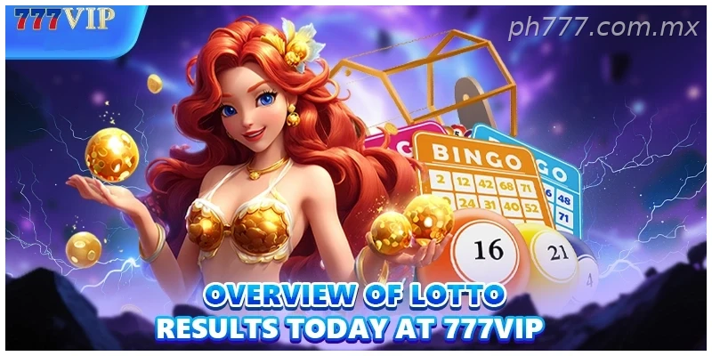 Overview of Lotto results today at 777VIP