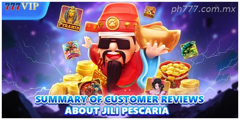 Summary of customer reviews about Jili Pescaria