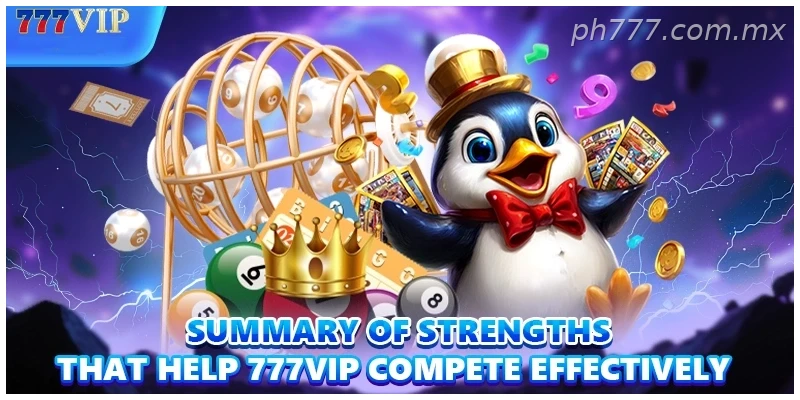 Summary of strengths that help 777VIP compete effectively